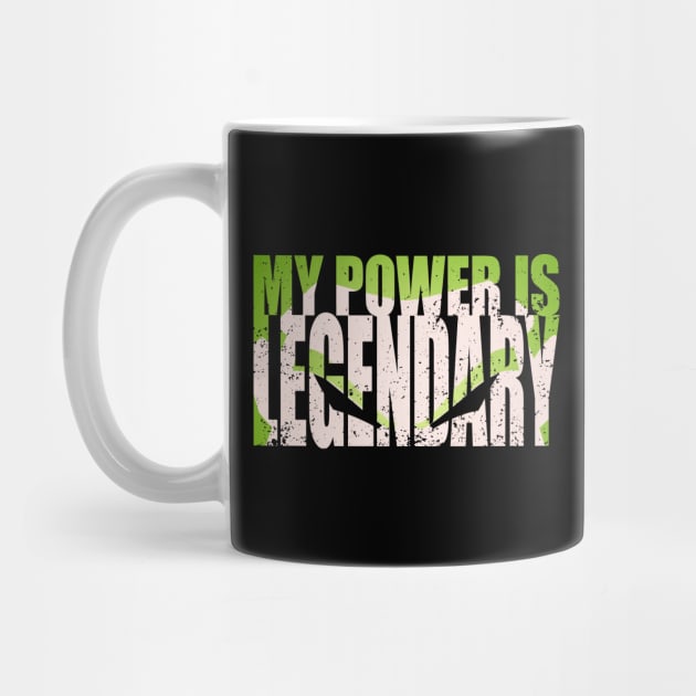 My Power Is Legendary by tyleraldridgedesign